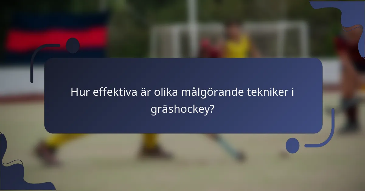 Hur effektiva är olika målgörande tekniker i gräshockey?