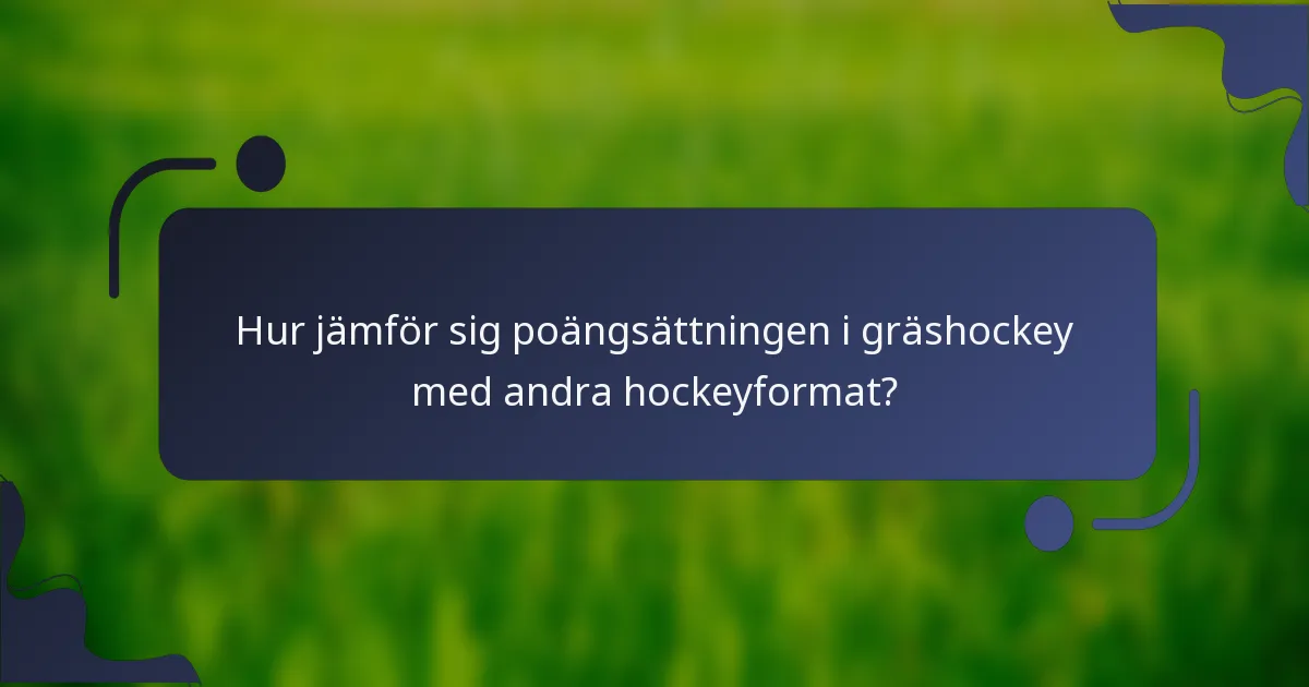 Hur jämför sig poängsättningen i gräshockey med andra hockeyformat?