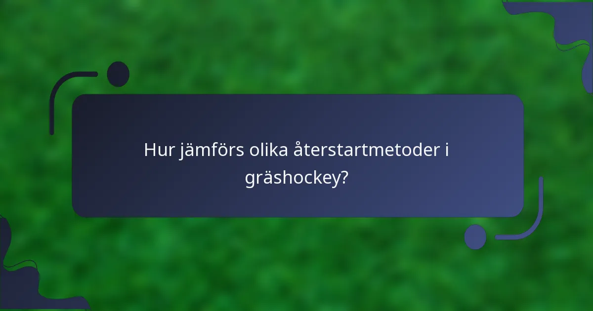 Hur jämförs olika återstartmetoder i gräshockey?