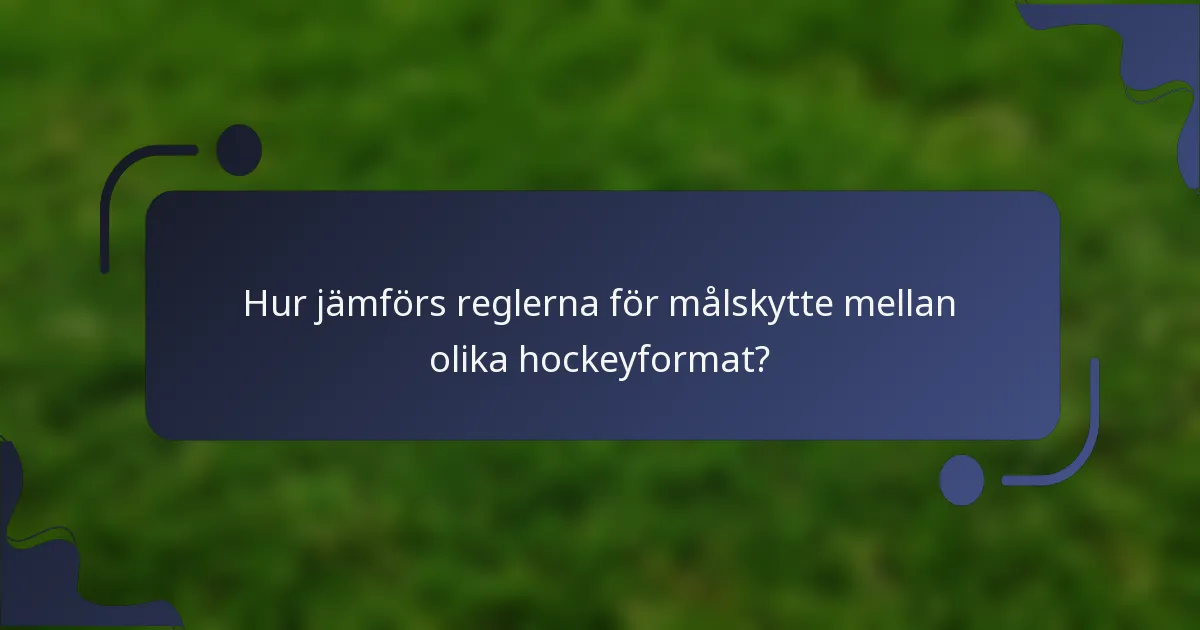 Hur jämförs reglerna för målskytte mellan olika hockeyformat?