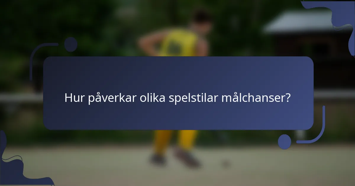 Hur påverkar olika spelstilar målchanser?