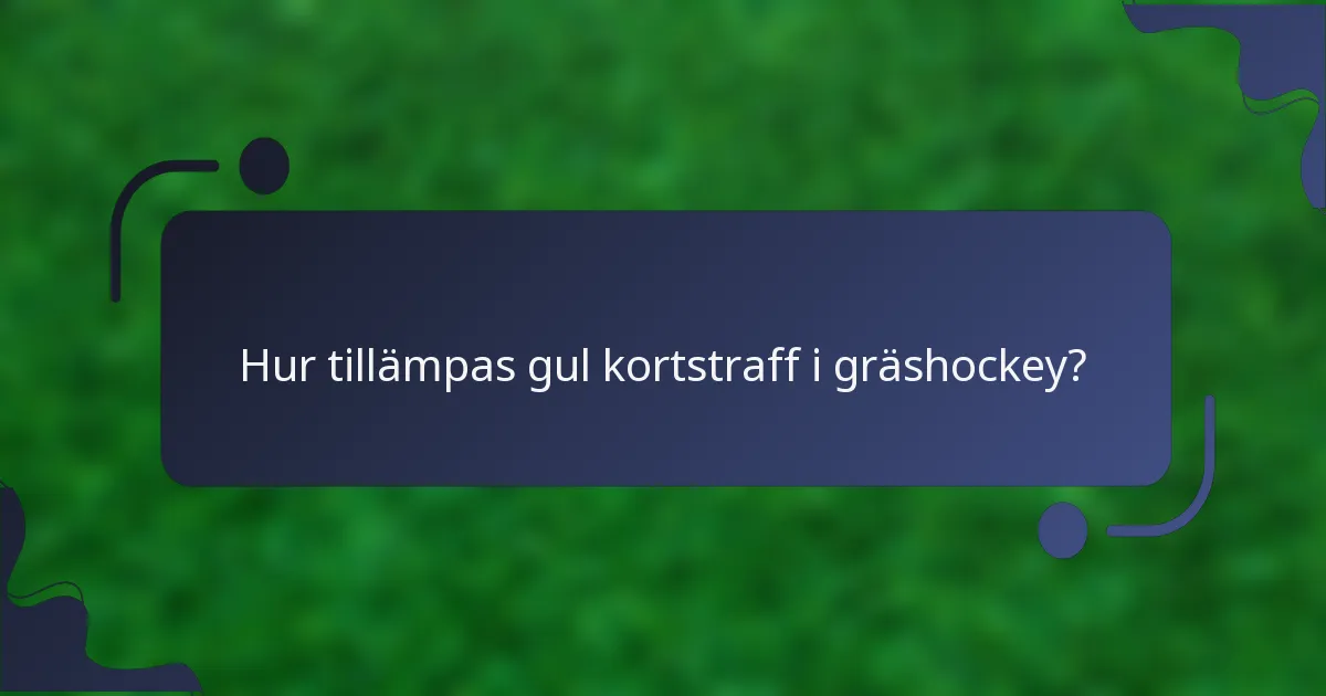 Hur tillämpas gul kortstraff i gräshockey?