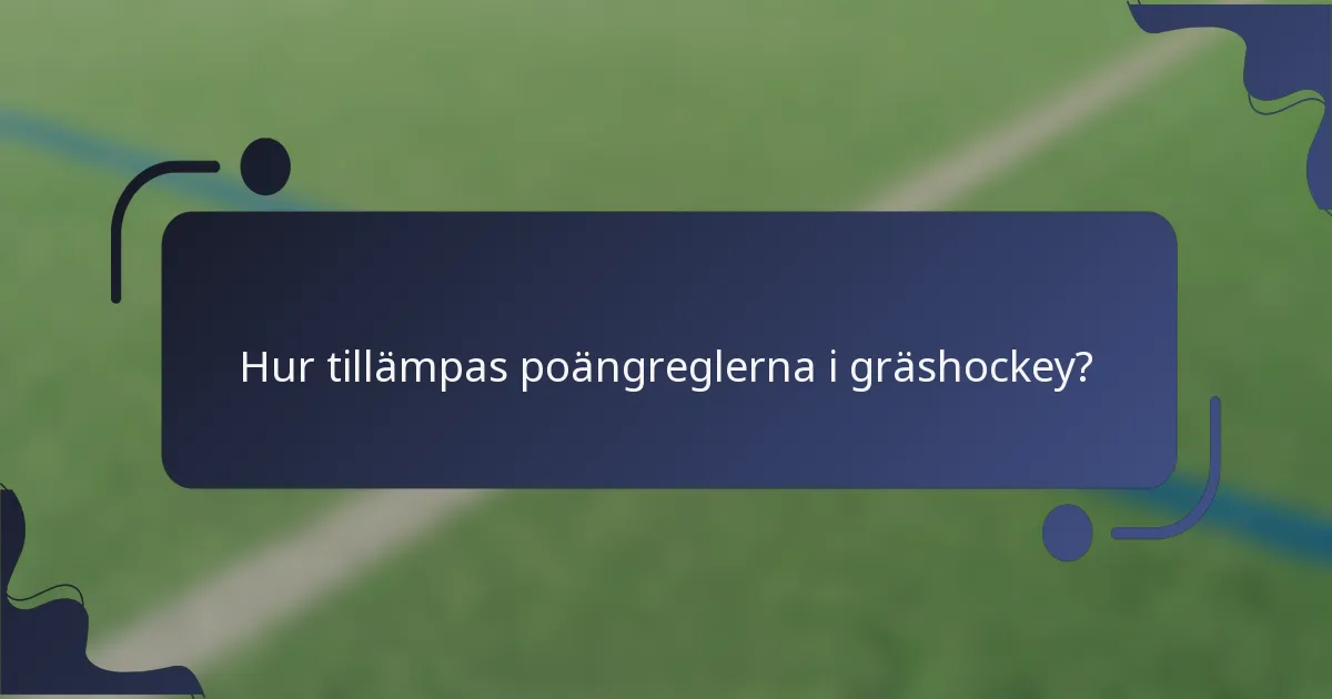 Hur tillämpas poängreglerna i gräshockey?