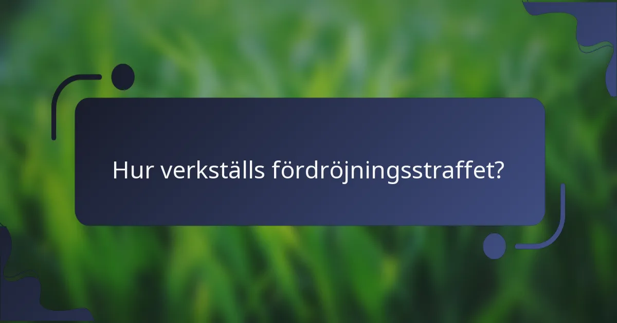 Hur verkställs fördröjningsstraffet?