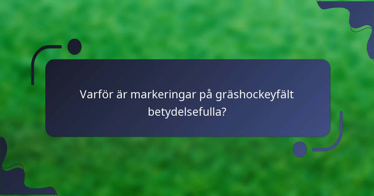 Varför är markeringar på gräshockeyfält betydelsefulla?