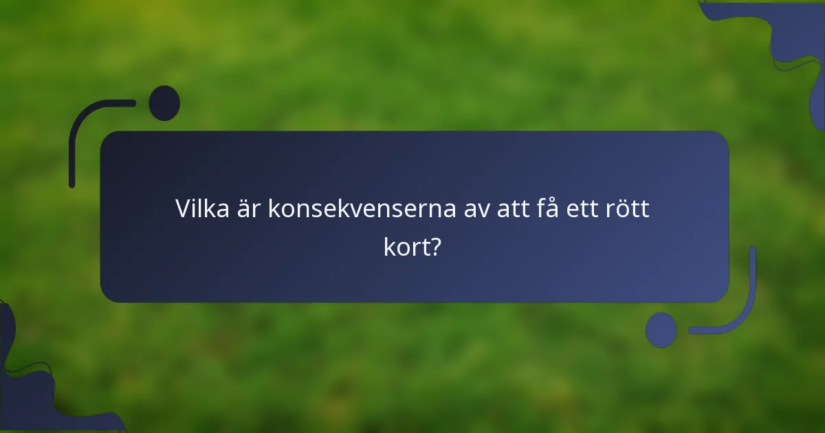 Vilka är konsekvenserna av att få ett rött kort?