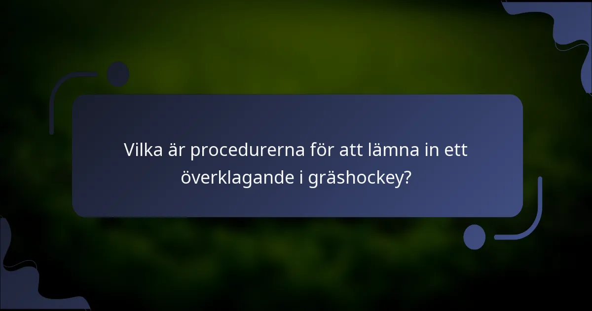 Vilka är procedurerna för att lämna in ett överklagande i gräshockey?
