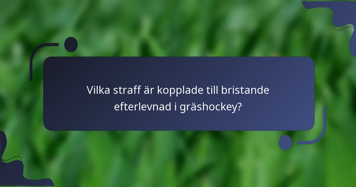 Vilka straff är kopplade till bristande efterlevnad i gräshockey?