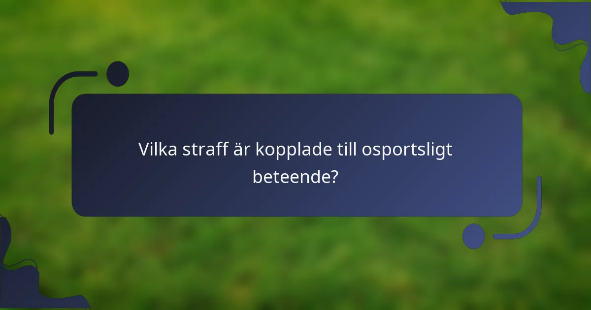 Vilka straff är kopplade till osportsligt beteende?